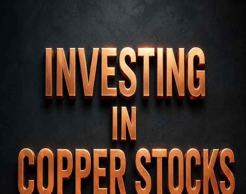 Investing in Copper Stocks